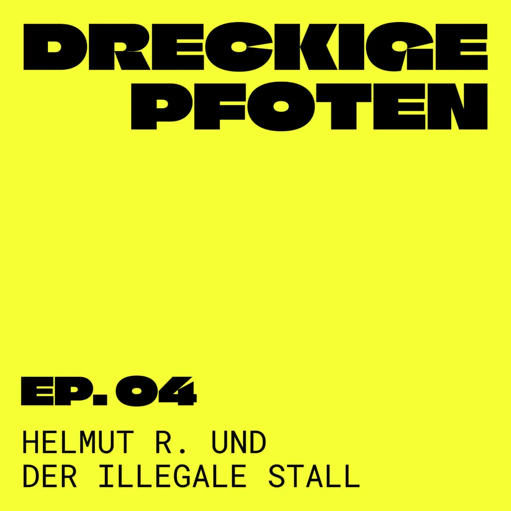 dreckige Pfoten - Episode 04 - Helmut R. und der illegale Stall
