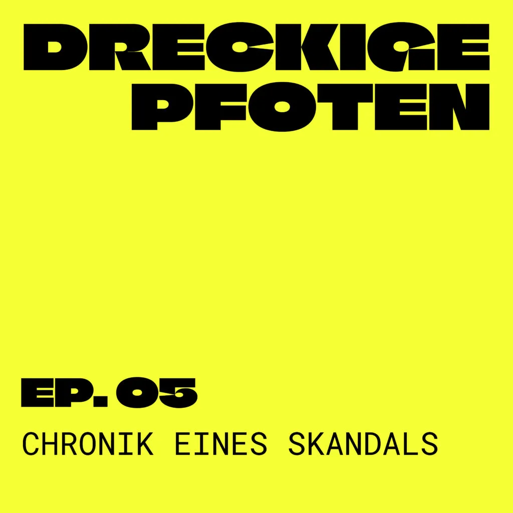 dreckige Pfoten - Episode 05 - Chronik eines Skandals