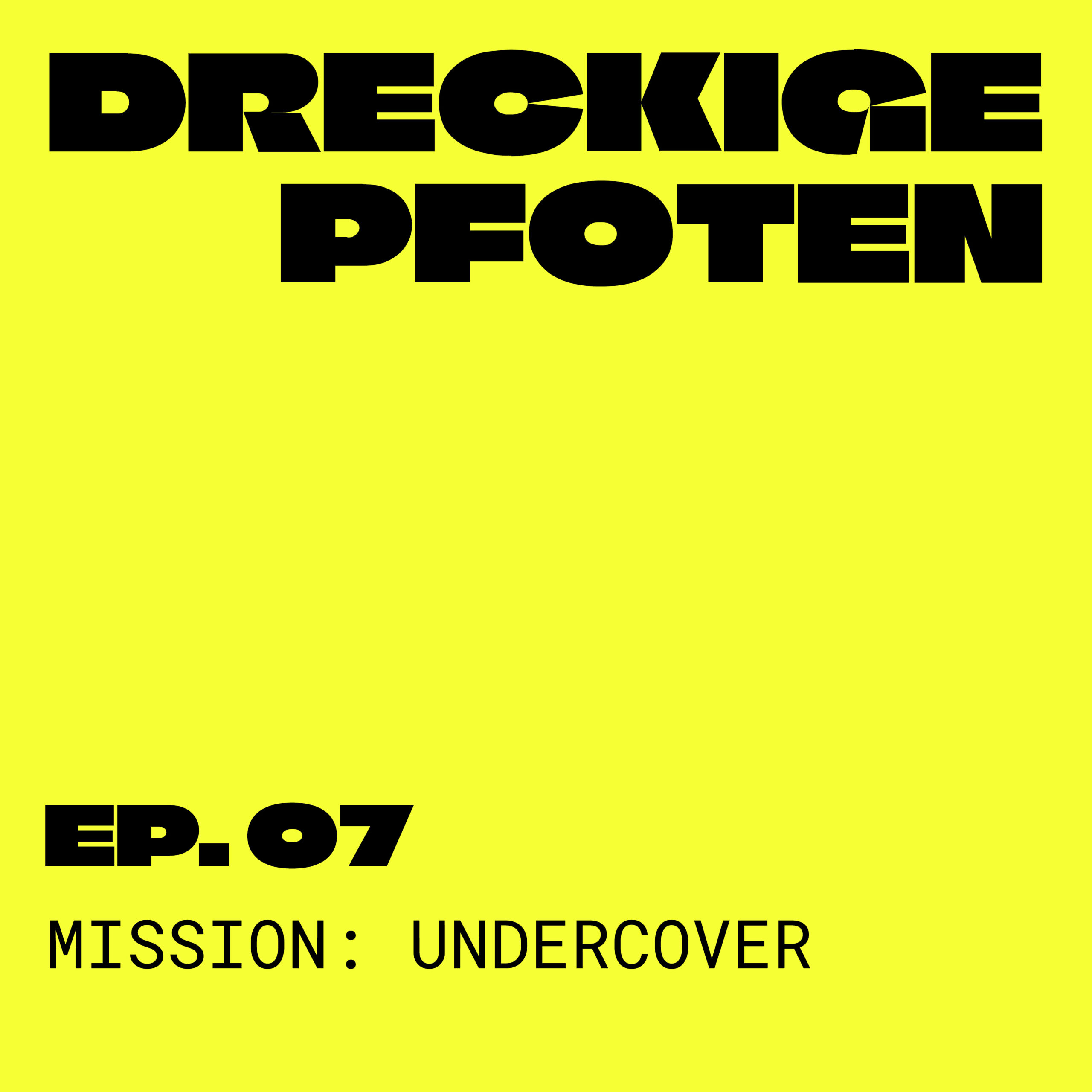 dreckige Pfoten - Episode 07 - Mission: Undercover
